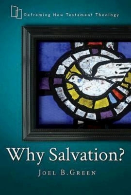 Why Salvation? by Green, Joel B.
