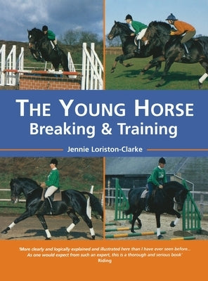 The Young Horse: Breaking and Training PB by Loriston-Clarke, Jennie
