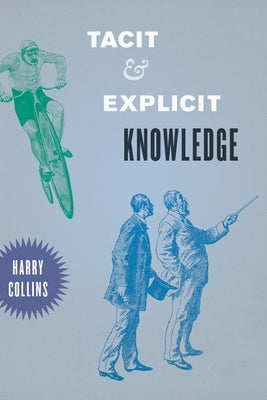 Tacit and Explicit Knowledge by Collins, Harry
