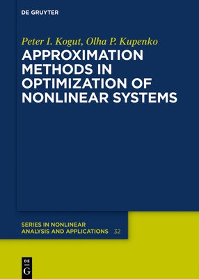 Approximation Methods in Optimization of Nonlinear Systems by Kogut, Peter I.