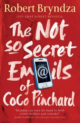 The Not So Secret Emails of Coco Pinchard by Bryndza, Robert