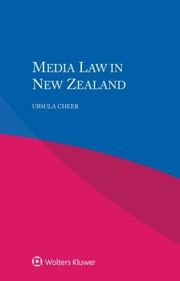Media Law in New Zealand by Cheer, Ursula
