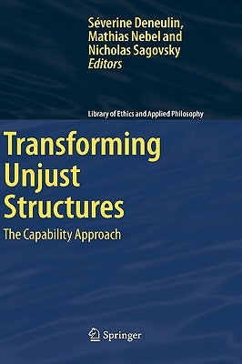 Transforming Unjust Structures: The Capability Approach by Deneulin, Severine