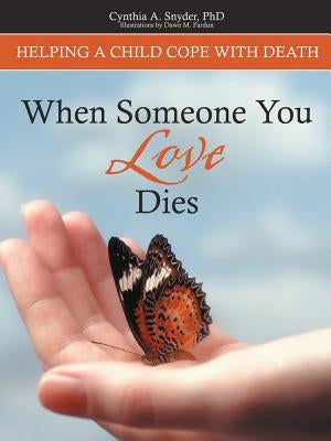When Someone You Love Dies: Helping a Child Cope with Death by Snyder, Cynthia A.