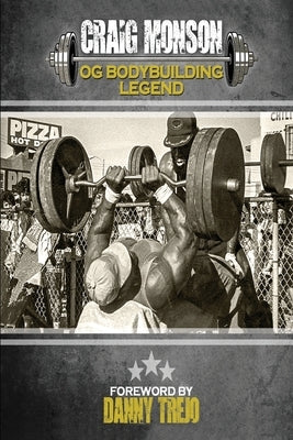 Craig Monson: OG Bodybuilding Legend by Benshea, Adam