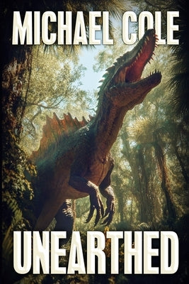 Unearthed by Cole, Michael