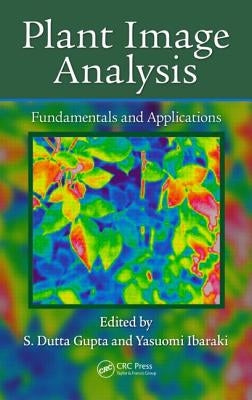 Plant Image Analysis: Fundamentals and Applications by Gupta, S. Dutta