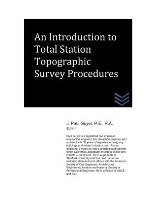 An Introduction to Total Station Topographic Survey Procedures by Guyer, J. Paul