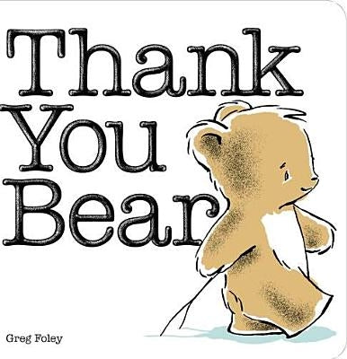 Thank You Bear by Foley, Greg