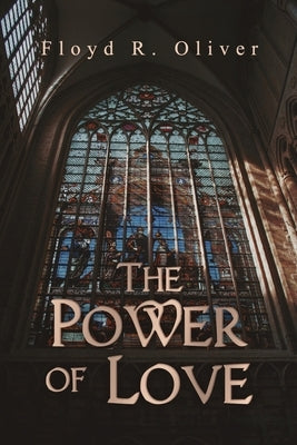 The Power of Love by Oliver, Floyd R.