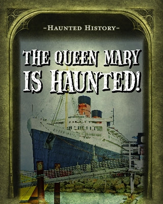 The Queen Mary Is Haunted! by Morrison, Marie