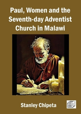 Paul, Women, and the Seventh-day Adventist Church in Malawi by Chipeta, Stanley L. T.