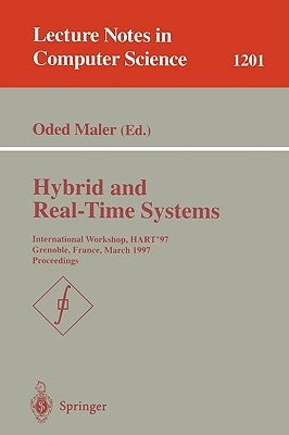 Hybrid and Real-Time Systems: International Workshop, Hart'97, Grenoble, France, March 26-28, 1997, Proceedings by Maler, Oded