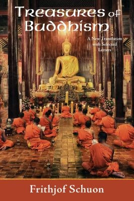 Treasures of Buddhism: A New Translation with Selected Letters by Schuon, Frithjof