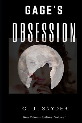 Gage's Obsession: New Orleans Shifters by Snyder, C. J.