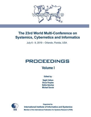 Proceedings of The 23rd World Multi-Conference on Systemics, Cybernetics and Informatics: Wmsci 2019 by Peoples, Bruce