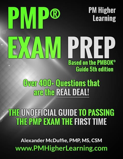 PMP(R) Exam Prep: The Unofficial Guide to Passing the PMP Exam the First Time by McDuffie, Alexander R.
