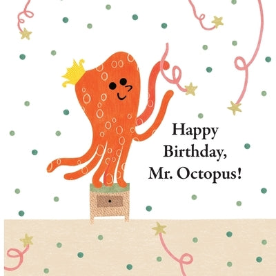Fun With Mr. Octopus: Happy Birthday, Mr. Octopus! by Han, Xu