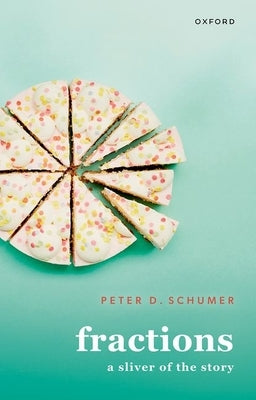 Fractions: A Sliver of the Story by Schumer, Peter D.