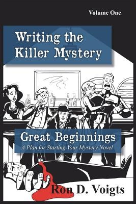 Great Beginnings: A Plan for Starting Your Mystery Novel by Voigts, Ron D.