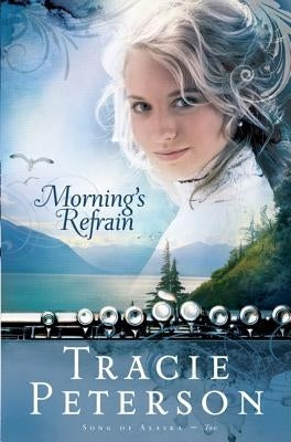 Morning's Refrain by Peterson, Tracie