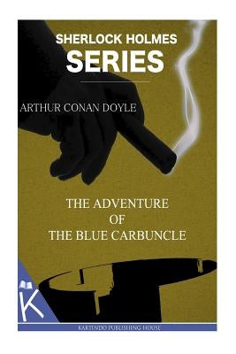 The Adventure of the Blue Carbuncle by Doyle, Arthur Conan