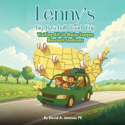 Lenny's Big Baseball Road Trip: Visiting All 30 Major League Baseball Stadiums by Janover Pe, David A.