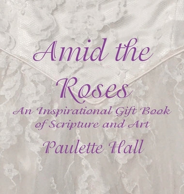 Amid the Roses by Hall, Paulette