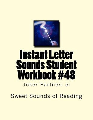 Instant Letter Sounds Student Workbook #48: Joker Partner: ei by Sweet Sounds of Reading