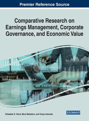 Comparative Research on Earnings Management, Corporate Governance, and Economic Value by Vieira, Elisabete S.