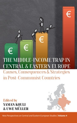 The Middle-Income Trap in Central and Eastern Europe: Causes, Consequences and Strategies in Post-Communist Countries by Kouli, Yaman