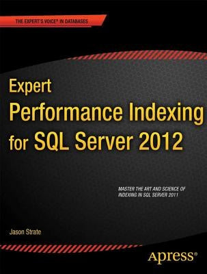 Expert Performance Indexing for SQL Server 2012 by Strate, Jason
