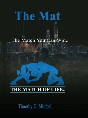 The Mat: The Match You Can Win... by Mitchell, Timothy D.