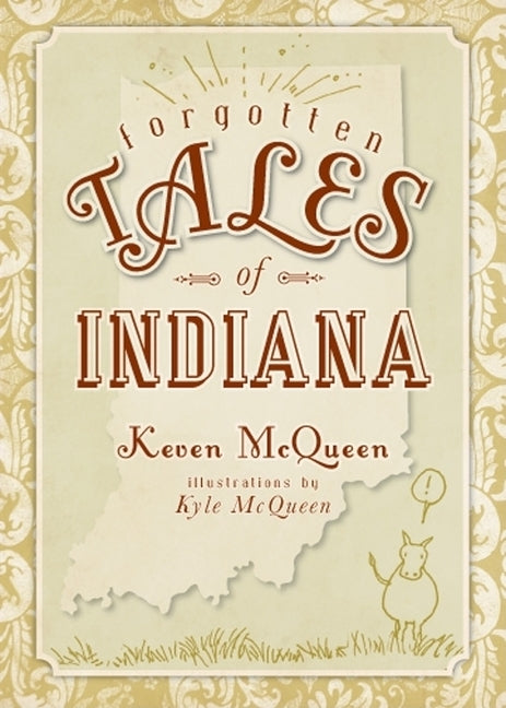 Forgotten Tales of Indiana by McQueen, Keven
