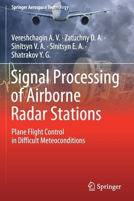 Signal Processing of Airborne Radar Stations: Plane Flight Control in Difficult Meteoconditions by Vereshchagin a V