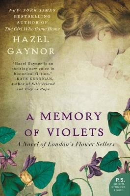 A Memory of Violets: A Novel of London's Flower Sellers by Gaynor, Hazel
