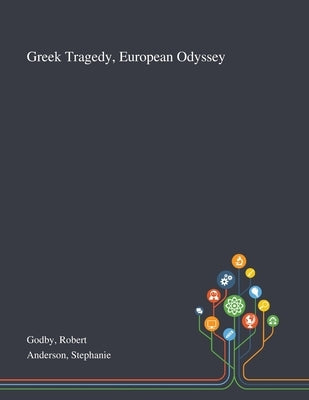 Greek Tragedy, European Odyssey by Godby, Robert