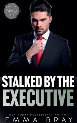 Stalked by the Executive by Bray, Emma