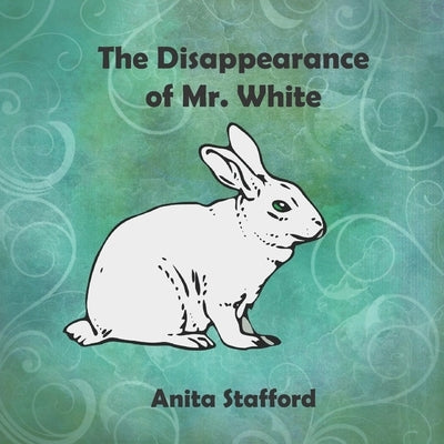 The Disappearance of Mr. White by Stafford, Anita