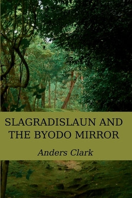 Slagradislaun and the Byodo Mirror by Clark, Anders
