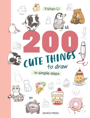 200 Cute Things to Draw: In Simple Steps by Li, Yishan