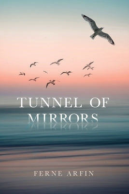 Tunnel of Mirrors by Arfin, Ferne