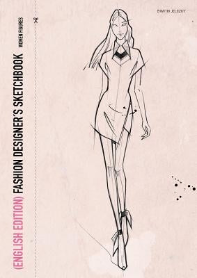 FASHION DESIGNER´S SKETCHBOOK - women figures (English Edition) by Jelezky, Dimitri