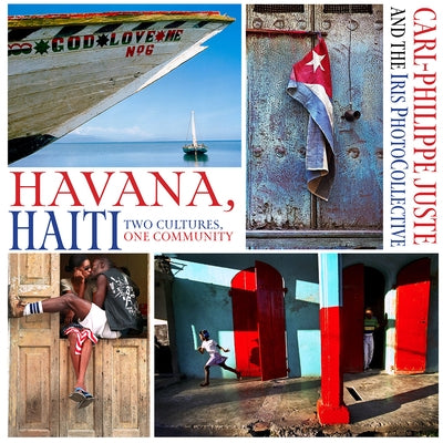 Havana, Haiti: Two Cultures, One Community by Juste, Carl-Philippe