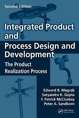 Integrated Product and Process Design and Development: The Product Realization Process by Magrab, Edward B.