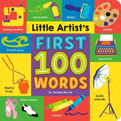 Little Artist's First 100 Words by Bernal, Tenisha