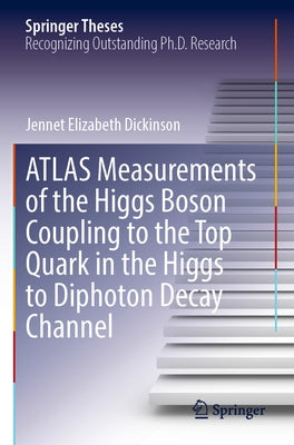 Atlas Measurements of the Higgs Boson Coupling to the Top Quark in the Higgs to Diphoton Decay Channel by Dickinson, Jennet Elizabeth