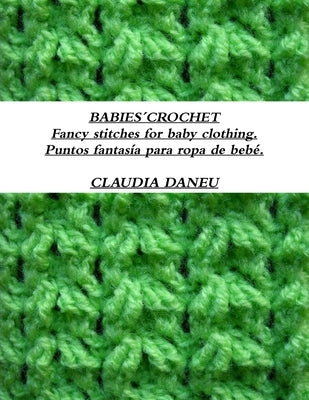 BABIES´CROCHET- Fancy stitches for baby clothing. / Puntos fantasía para ropa de bebé. by Daneu, Claudia