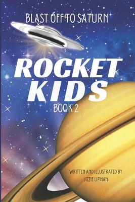 Blast Off to Saturn: Rocket Kids by Lipman, Lizzie