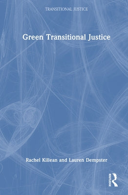 Green Transitional Justice by Killean, Rachel